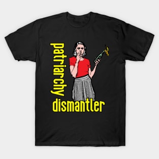 Patriarchy Dismantler T-Shirt